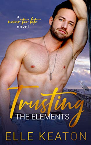Trusting the Elements (Never Too Late Book 1)