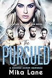 The Pursued: A Forced Proximity Why Choose Romance (A Savage Mountain Reverse Harem Romance)