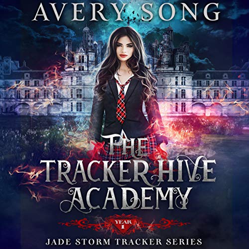 The Tracker Hive Academy: Year One: Jade Storm Tracker Series, Book 1