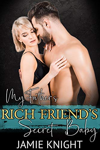 My Father's Rich Friend's Secret Baby (His Secret Baby Book 9)