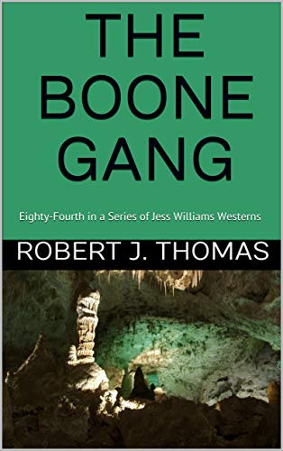 Book Cover THE BOONE GANG: Eighty-Fourth in a Series of Jess Williams Westerns (A Jess Williams Western Book 84)