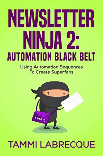 Book Cover Newsletter Ninja 2: Automation Black Belt: Using Automation Sequences to Create Superfans