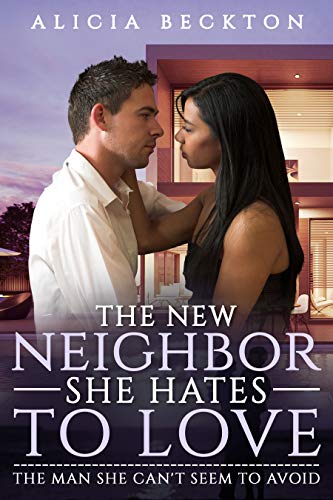 Book Cover The New Neighbor She Hates To Love (Billionaire, Annoying New Neighbor, Surprise New Boss Romance)