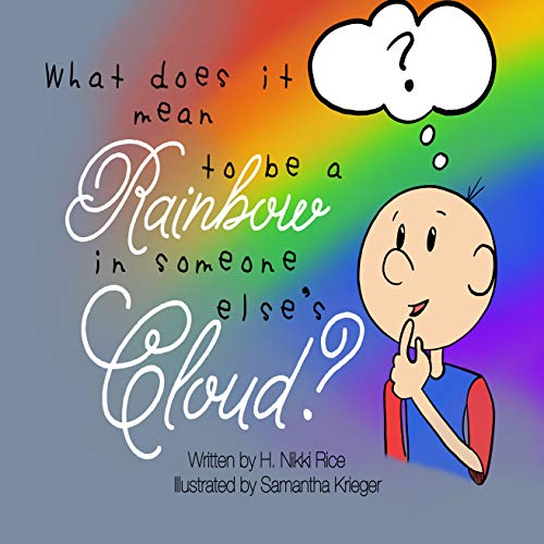 Book Cover WHAT DOES IT MEAN TO BE A RAINBOW IN SOMEONE ELSE'S CLOUD?