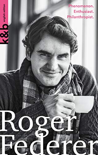 Roger Federer | english edition: Phenomenon. Enthusiast. Philanthropist. (Kurzportraits kurz & bündig)