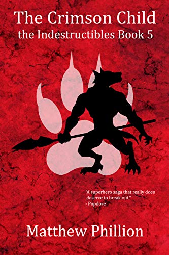 The Crimson Child: the Indestructibles Book 5