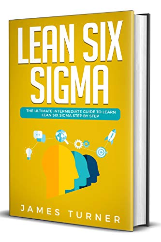 Book Cover Lean Six Sigma: The Ultimate Intermediate Guide to Learn Lean Six Sigma Step by Step