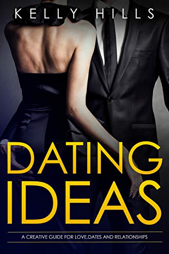 Attract Women: Dating Ideas: a Creative Guide for Love , Dates and Relationships