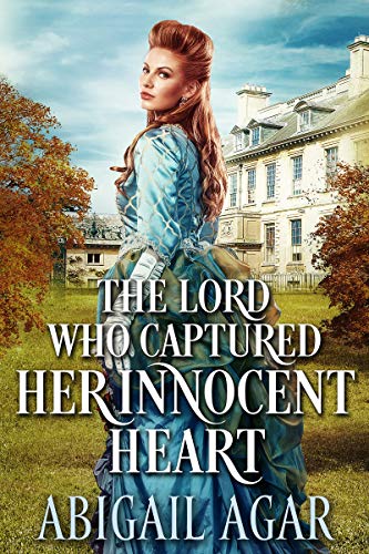 Book Cover The Lord who Captured Her Innocent Heart: A Historical Regency Romance Book
