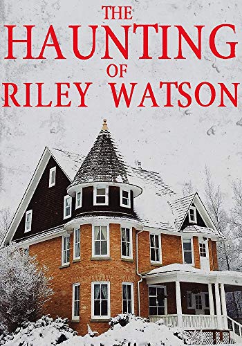 Book Cover The Haunting of Riley Watson (A Riveting Haunted House Mystery Series Book 10)