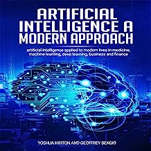Book Cover Artificial Intelligence a Modern Approach: Artificial Intelligence Applied to Modern Lives in Medicine, Machine Learning, Deep Learning, Business, and Finance