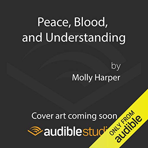 Peace, Blood, and Understanding