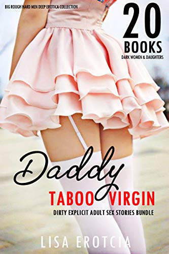 Book Cover DADDY TABOO VIRGIN: 20 Dirty Explicit Adult Sex Stories Bundle: Big Rough Hard Men Deep Erotica Collection (Dark Women & Daughters Book 1)