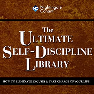 The Ultimate Self-Discipline Library: How to Eliminate Excuses and Take Charge of Your Life!