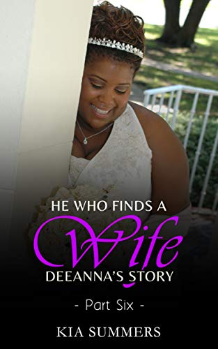 Book Cover He Who Finds A Wife 6: Deeanna's Story (Finding Love Series)