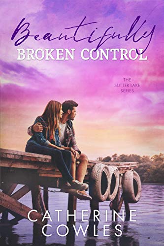 Book Cover Beautifully Broken Control (The Sutter Lake Series Book 4)