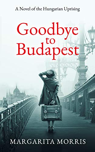 Book Cover Goodbye to Budapest: A Novel of the Hungarian Uprising