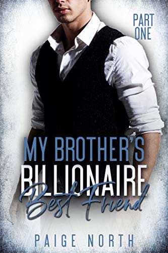 My Brother's Billionaire Best Friend (Part One)