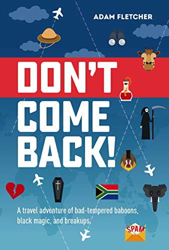 Book Cover Don't Come Back: WINNER of the Writer's Digest Memoir of the Year Award (Weird Travel Book 2)