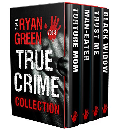 The Ryan Green True Crime Collection: Volume 3