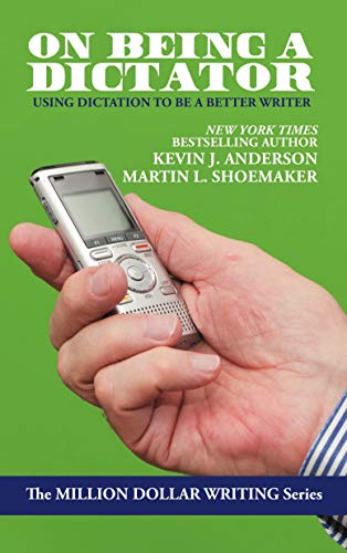 On Being a Dictator: Using Dictation to Be a Better Writer (Million Dollar Writing Series)