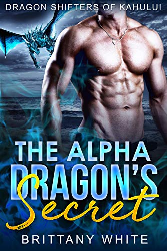 Book Cover The Alpha Dragon's Secret (Dragon Shifters of Kahului Book 1)