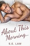 About This Morning: A May December Bad Boy Romance (Naughty Relations Book 2)