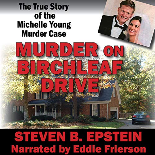 Murder on Birchleaf Drive: The True Story of the Michelle Young Murder Case