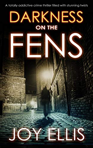 Book Cover DARKNESS ON THE FENS a totally addictive crime thriller filled with stunning twists
