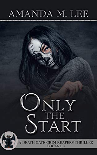Only the Start: A Death Gate Grim Reapers Thriller Books 1-3