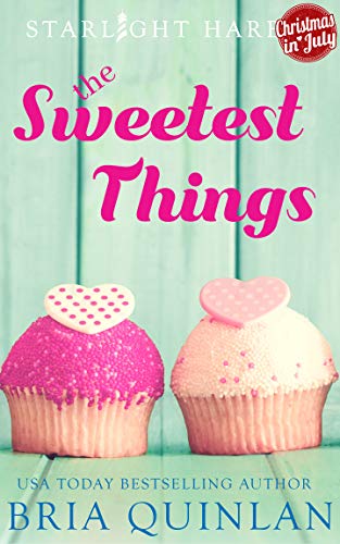 The Sweetest Things: A Quirky Small Town Romance (Starlight Harbor Book 1)