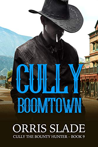 Cully: Boomtown: (Cully the Bounty Hunter - Book 9)