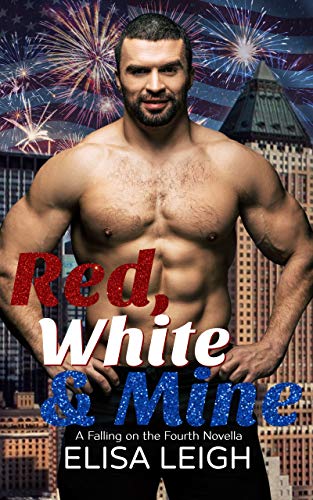 Red, White, & Mine (Falling on the Fourth Book 3)