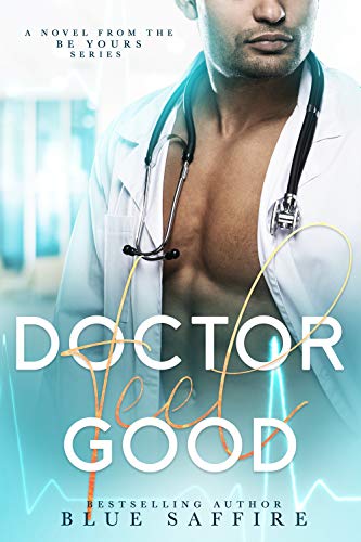 Book Cover Doctor Feel Good: A Novel From the Be Yours Series