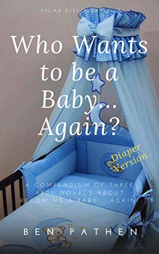 Who Wants to be a Baby... again?: Diaper Version