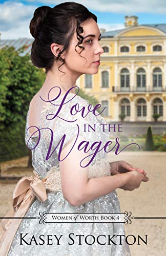 Book Cover Love in the Wager: A Regency Romance (Women of Worth Book 4)