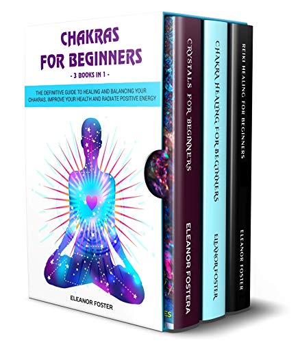 Book Cover Chakras for Beginners: 3 Books in 1:: The Definitive Guide to Healing and Balancing Your Chakras.  Improve Your Health and Radiate Positive Energy