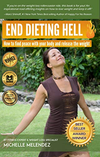 End Dieting Hell: How to find peace with your body and release the weight