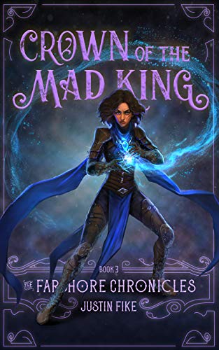 Crown Of The Mad King: The Farshore Chronicles, Book 3