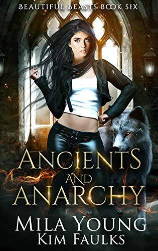 Ancients and Anarchy: Supernatural Romance (Beautiful Beasts Book 6)