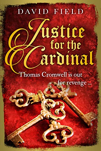 Justice For The Cardinal: Thomas Cromwell is out for revenge... (The Tudor Saga Series Book 3)