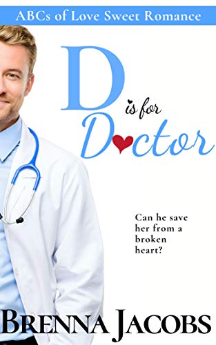 D is for Doctor (ABCs of Love Sweet Romance Book 4)