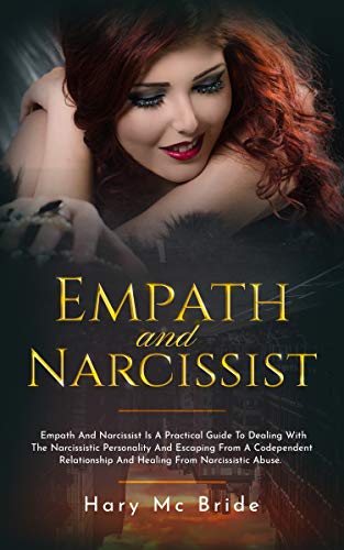 Book Cover Empath And Narcissist Is A Practical Guide To Dealing With The Narcissistic Personality And Escaping From A Codependent Relationship And Healing From Narcissistic Abuse