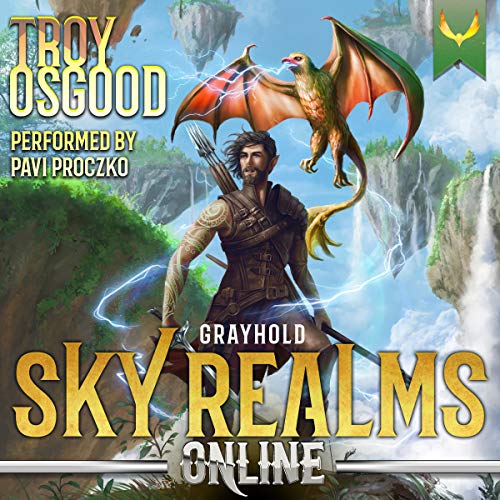 Sky Realms Online: Grayhold: A LitRPG Adventure: Sky Realms Online, Book 1