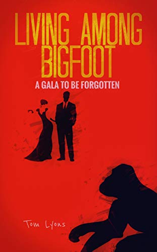 Book Cover Living Among Bigfoot: A Gala to be Forgotten (A True Story)