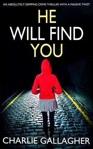 HE WILL FIND YOU an absolutely gripping crime thriller with a massive twist (Detective Maddie Ives Book 3)