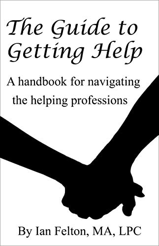 Book Cover The Guide to Getting Help: A handbook for navigating the mental health professions
