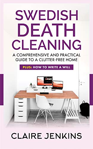 Book Cover Swedish Death Cleaning: A Comprehensive and Practical Guide to a  Clutter-free Life (Plus: How to Write a Will)