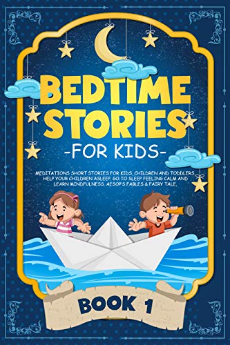 Book Cover Bedtime Stories for Kids: Meditations Short Stories for Kids, Children and Toddlers. Help Your Children Asleep. Go to Sleep Feeling Calm and Learn Mindfulness. Aesop's Fables & Fairy Tale. (BOOK 1)