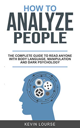 Book Cover HOW TO ANALYZE PEOPLE: A complete guide for everyone whit Body languages, manipulation and dark psychology